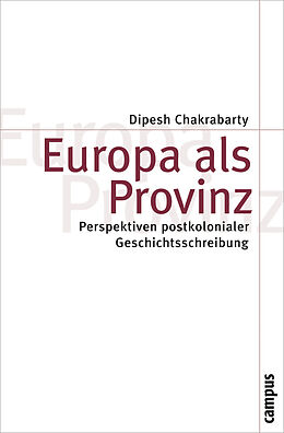 Kartonierter Einband Europa als Provinz von Dipesh Chakrabarty