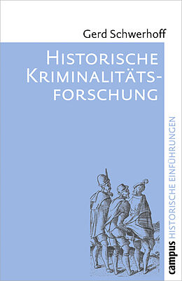 Kartonierter Einband Historische Kriminalitätsforschung von Gerd Schwerhoff