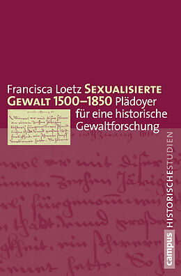 Fester Einband Sexualisierte Gewalt 1500-1850 von Francisca Loetz