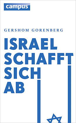 Fester Einband Israel schafft sich ab von Gershom Gorenberg
