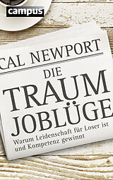 Kartonierter Einband (Kt) Die Traumjoblüge von Cal Newport