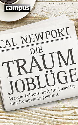 Kartonierter Einband (Kt) Die Traumjoblüge von Cal Newport