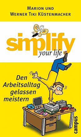 E-Book (epub) simplify your life - Den Arbeitsalltag gelassen meistern von Werner Tiki Küstenmacher, Marion Küstenmacher