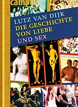 E-Book (epub) Die Geschichte von Liebe und Sex von Lutz van Dijk