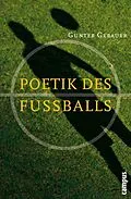 E-Book (epub) Poetik des Fußballs von Gunter Gebauer
