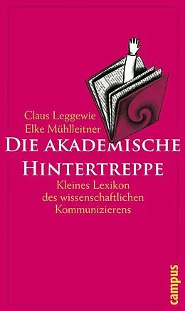 E-Book (epub) Die akademische Hintertreppe von Claus Leggewie, Elke Mühlleitner