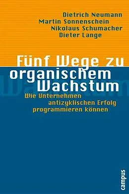 E-Book (epub) Fünf Wege zu organischem Wachstum von Dietrich Neumann, Martin Sonnenschein, Nikolaus Schumacher