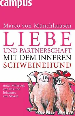 E-Book (pdf) Liebe und Partnerschaft mit dem inneren Schweinehund von Marco Von Münchhausen, Johannes von Stosch, Iris von Stosch
