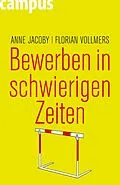 E-Book (epub) Bewerben in schwierigen Zeiten von Anne Jacoby, Florian Vollmers