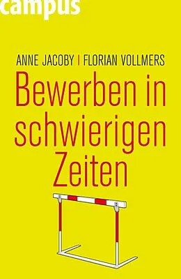 E-Book (epub) Bewerben in schwierigen Zeiten von Anne Jacoby, Florian Vollmers