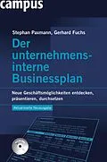 E-Book (pdf) Der unternehmensinterne Businessplan von Stephan A. Paxmann, Gerhard Fuchs