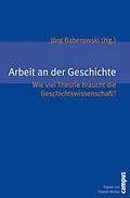 E-Book (pdf) Arbeit an der Geschichte von Jörg Baberowski, David Feest, Jens Hacke