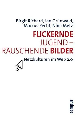 E-Book (pdf) Flickernde Jugend - rauschende Bilder von Birgit Richard, Jan G. Grünwald, Marcus Recht