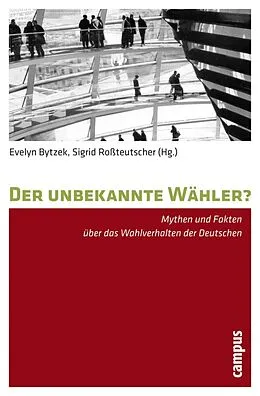 E-Book (pdf) Der unbekannte Wähler? von Evelyn Bytzek, Sigrid Roßteutscher