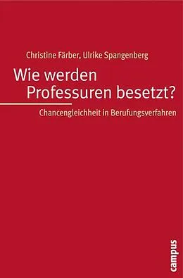 E-Book (pdf) Wie werden Professuren besetzt? von Christine Färber, Ulrike Spangenberg