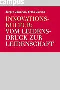 E-Book (pdf) Innovationskultur: Vom Leidensdruck zur Leidenschaft von Jürgen Jaworski, Frank Zurlino