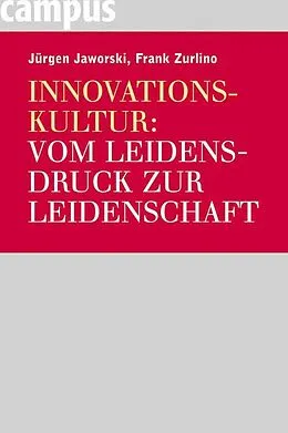 E-Book (pdf) Innovationskultur: Vom Leidensdruck zur Leidenschaft von Jürgen Jaworski, Frank Zurlino