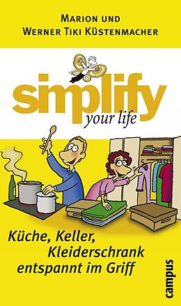 E-Book (pdf) simplify your life - Küche, Keller, Kleiderschrank entspannt im Griff von Werner Tiki Küstenmacher, Marion Küstenmacher