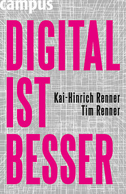 E-Book (pdf) DIGITAL IST BESSER von Kai-Hinrich Renner, Tim Renner