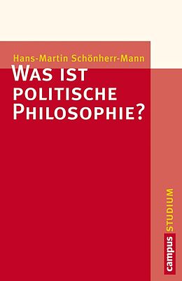 E-Book (epub) Was ist politische Philosophie? von Hans-Martin Schönherr-Mann