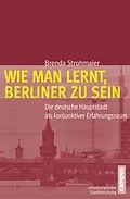 E-Book (pdf) Wie man lernt, Berliner zu sein von Brenda Strohmaier