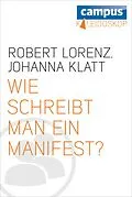 E-Book (epub) Wie schreibt man ein Manifest? von Robert Lorenz, Johanna Klatt