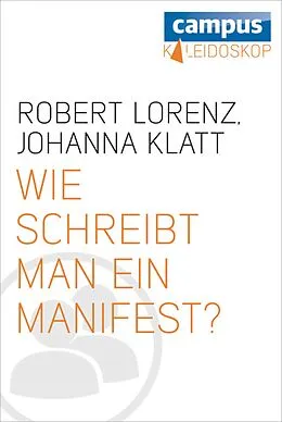 E-Book (epub) Wie schreibt man ein Manifest? von Robert Lorenz, Johanna Klatt