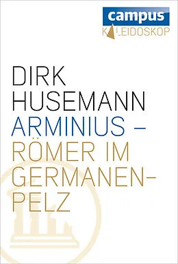 E-Book (epub) Arminius - Römer im Germanenpelz von Dirk Husemann