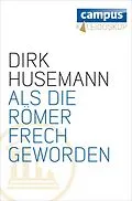 E-Book (epub) Als die Römer frech geworden von Dirk Husemann
