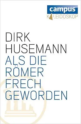 E-Book (epub) Als die Römer frech geworden von Dirk Husemann