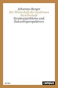 E-Book (pdf) Die Wirtschaft der modernen Gesellschaft von Johannes Berger