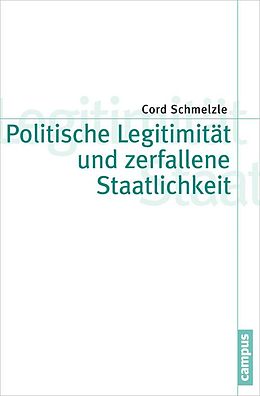 E-Book (pdf) Politische Legitimität und zerfallene Staatlichkeit von Cord Schmelzle