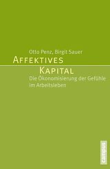E-Book (epub) Affektives Kapital von Otto Penz, Birgit Sauer