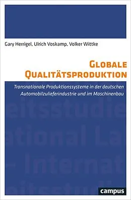 E-Book (pdf) Globale Qualitätsproduktion von Gary Herrigel, Ulrich Voskamp, Volker Wittke
