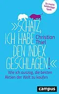 E-Book (pdf) Schatz, ich habe den Index geschlagen! von Christian Thiel