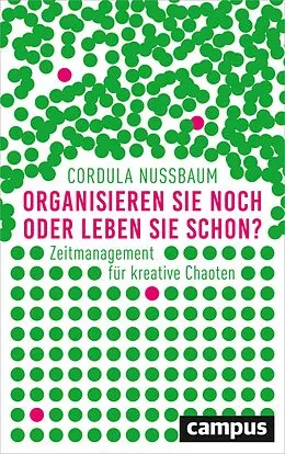 E-Book (epub) Organisieren Sie noch oder leben Sie schon? von Cordula Nussbaum