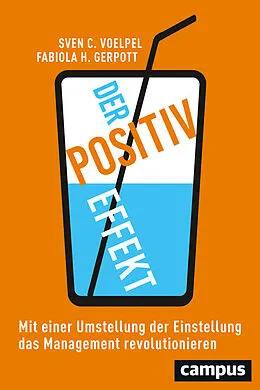 E-Book (epub) Der Positiv-Effekt von Sven C. Voelpel, Fabiola H. Gerpott