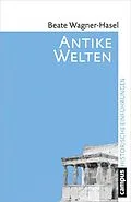 E-Book (epub) Antike Welten von Beate Wagner-Hasel