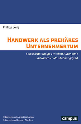 E-Book (pdf) Handwerk als prekäres Unternehmertum von Philipp Lorig