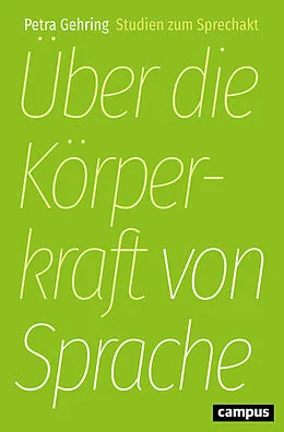 E-Book (pdf) Über die Körperkraft von Sprache von Petra Gehring