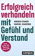 E-Book (epub) Erfolgreich verhandeln mit Gefühl und Verstand von Roger Fisher, Daniel Shapiro