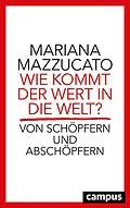 E-Book (epub) Wie kommt der Wert in die Welt? von Mariana Mazzucato