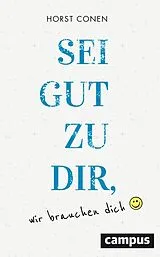 E-Book (pdf) Sei gut zu dir, wir brauchen dich von Horst Conen