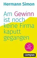 E-Book (epub) Am Gewinn ist noch keine Firma kaputtgegangen von Hermann Simon
