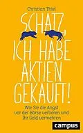 E-Book (epub) Schatz, ich habe Aktien gekauft! von Christian Thiel