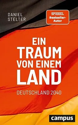 E-Book (epub) Ein Traum von einem Land: Deutschland 2040 von Daniel Stelter
