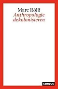 E-Book (epub) Anthropologie dekolonisieren von Marc Rölli