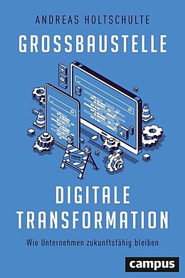E-Book (epub) Großbaustelle digitale Transformation von Andreas Holtschulte