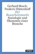 E-Book (epub) Der Bauarbeitsmarkt von Gerhard Bosch, Frederic Hüttenhoff