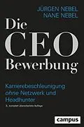 E-Book (epub) Die CEO-Bewerbung von Jürgen Nebel, Nane Nebel